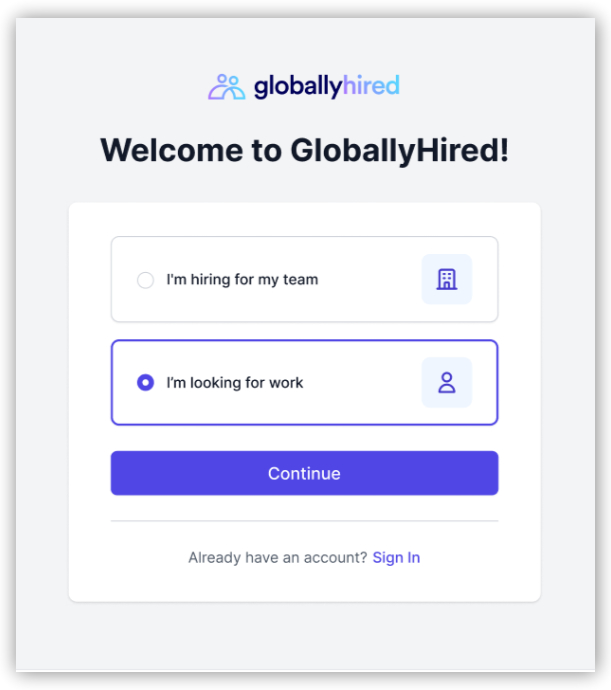 Choose your account type: I’m hiring for my team for employers, or I’m looking for work for job seekers.