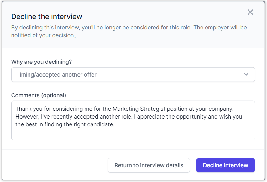 Image shows the pop-up that appears when the talent declines an interview on GloballyHired. The pop-up prompts talent to indicate their reason for declining their interview (for example, timing/accepted another offer) and optionally any additional comments to the employer.